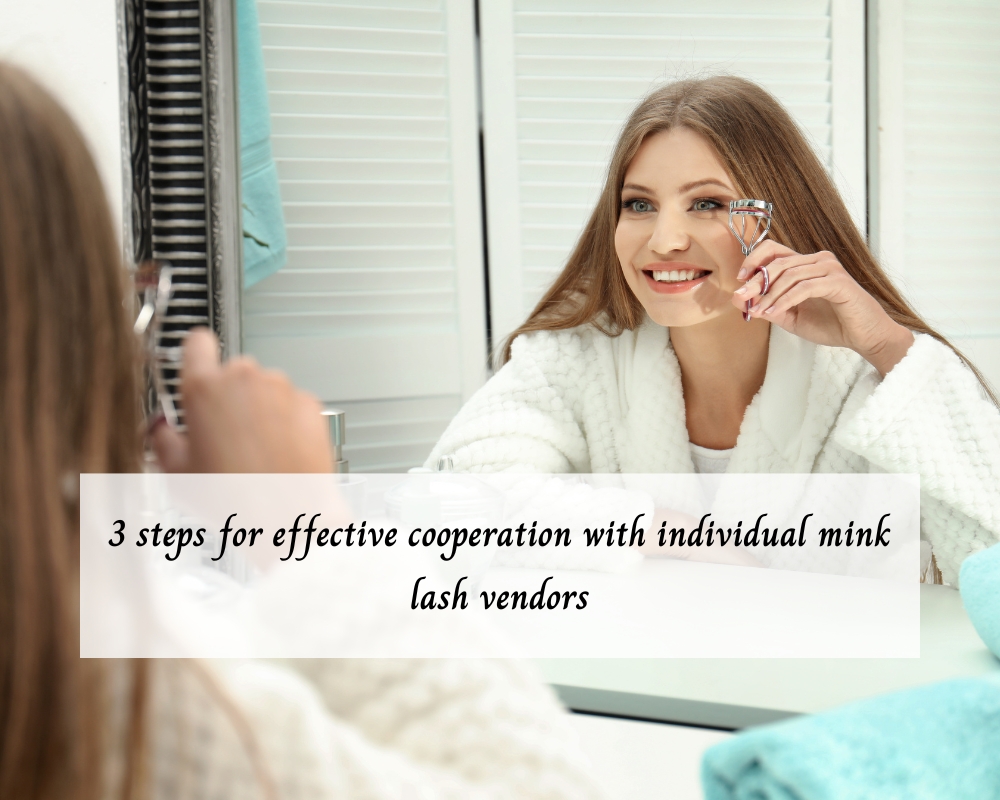 3-steps-for-effective-cooperation-with-individual-mink-lash-vendors-1