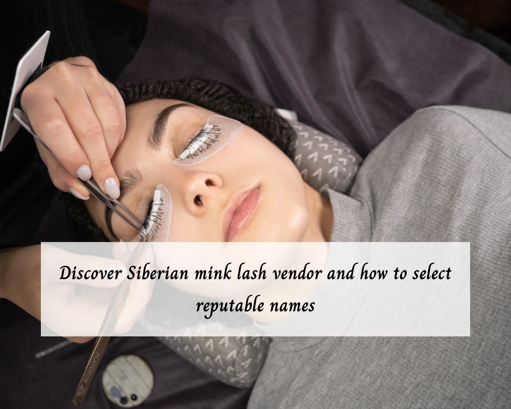 discover-siberian-mink-lash-vendor-and-how-to-select-reputable-names-1