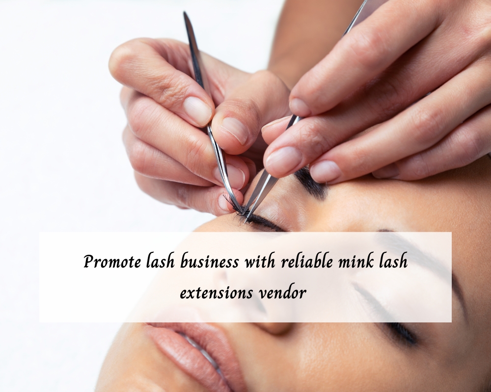 promote-lash-business-with-reliable-mink-lash-extensions-vendor-1