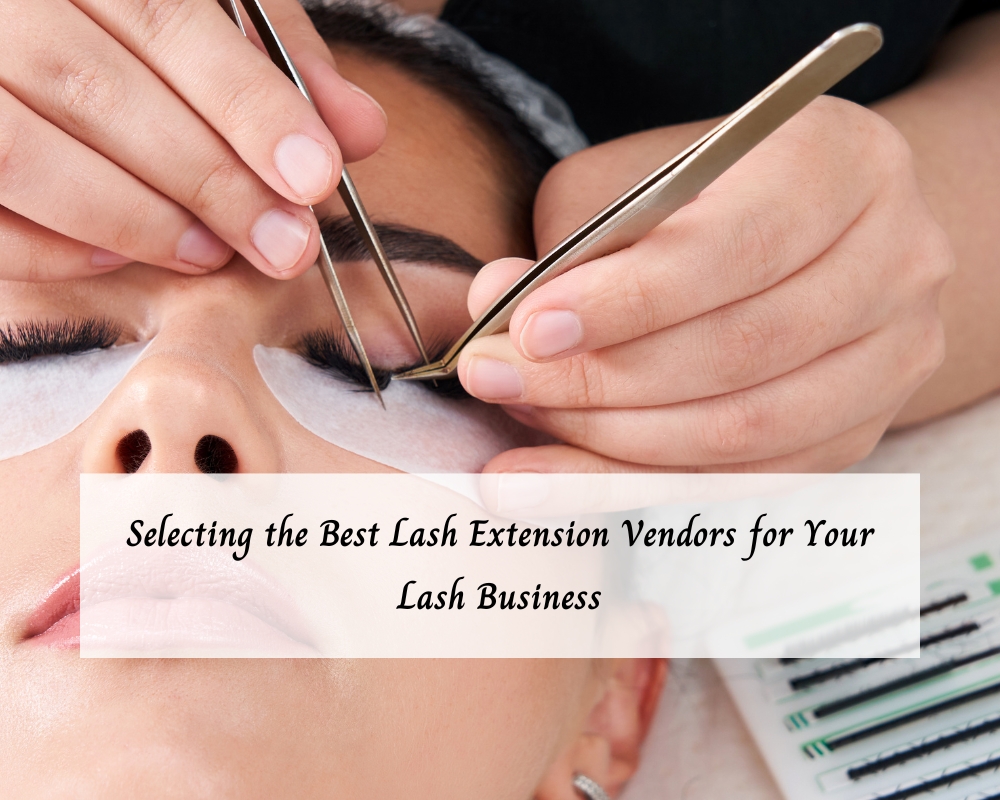 selecting-the-best-lash-extension-vendors-for-your-lash-business-1